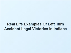 Left-Turn Accident Legal Victories in Indiana