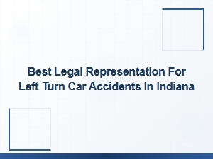 Best Legal Representation for Left-Turn Accidents in Indiana