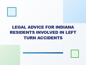 Legal Representation for Indiana Left-Turn Accident Cases